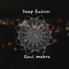 Deep Fusion # Ravi Mehra # 2020