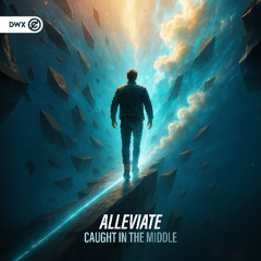Alleviate - Caught In The Middle (DWX Copyright Free)