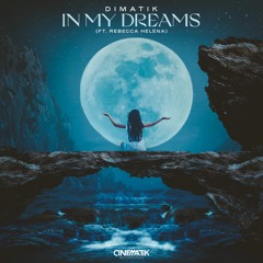 Dimatik- In My Dreams Ft. Rebecca Helena