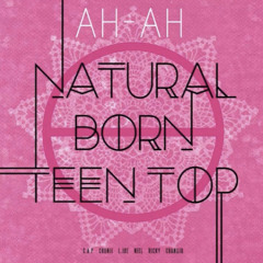 틴탑 (Teen Top) - 아침부터 아침까지 (ah-ah)