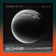 BEOHNIR TECHNO LIVE ACT 2024_10_30 Kozpont Budapest
