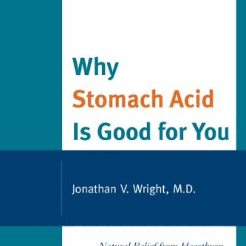 DOWNLOAD KINDLE 🖊️ Why Stomach Acid Is Good for You: Natural Relief from Heartburn,