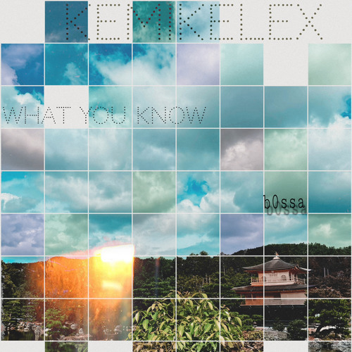 kemikelex - what you know (b0ssa)