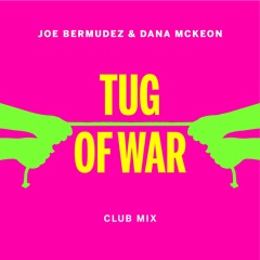 Joe Bermudez & Dana McKeon - Tug Of War (Club Mix)