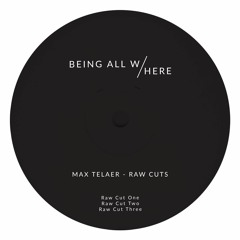 PREMIERE: Max Telaer - Raw Cut Two [Being All Here Records]