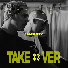 SADBOY // SHELTER RECORDS Takeover 004