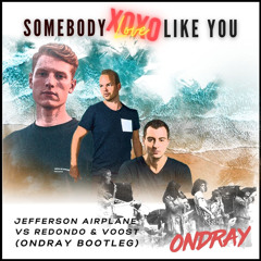 Jefferson Airplane VS Redondo & Voost - Somebody Love Like You (Ondray Bootleg)