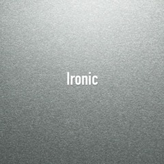 Ironic