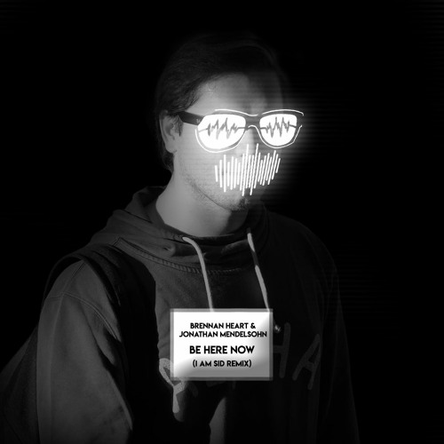 Be Here Now (I am Sid Remix)