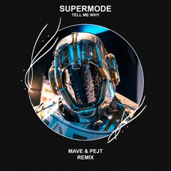 Supermode - Tell Me Why (Mave & Pejt Remix) [FREE DOWNLOAD]