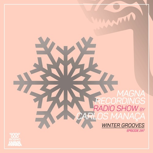 Magna Recordings Radio Show By Carlos Manaça 297 | Winter Grooves Compilation