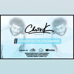 CHRIS K PRESENTS #STRAIGHTOUTTALOCKDOWNMIX