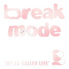 Break Mode - My So Called Life - Out now on Bed of Roses!