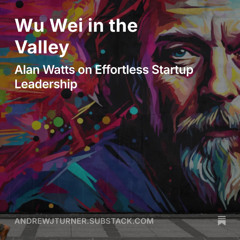 Wu Wei in the Valley : Effortless Leadership for Startup Founders