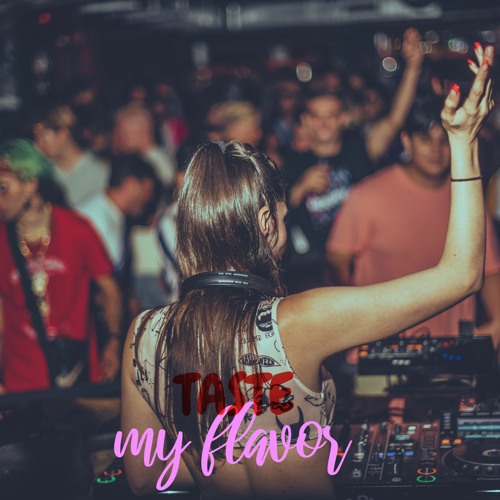 TASTE MY FLAVOR