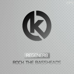 Regener8 - Rock The Bassheads