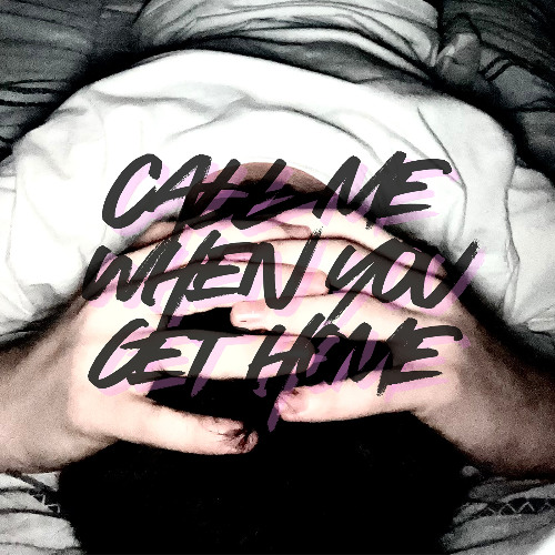 Call Me When You Get Home