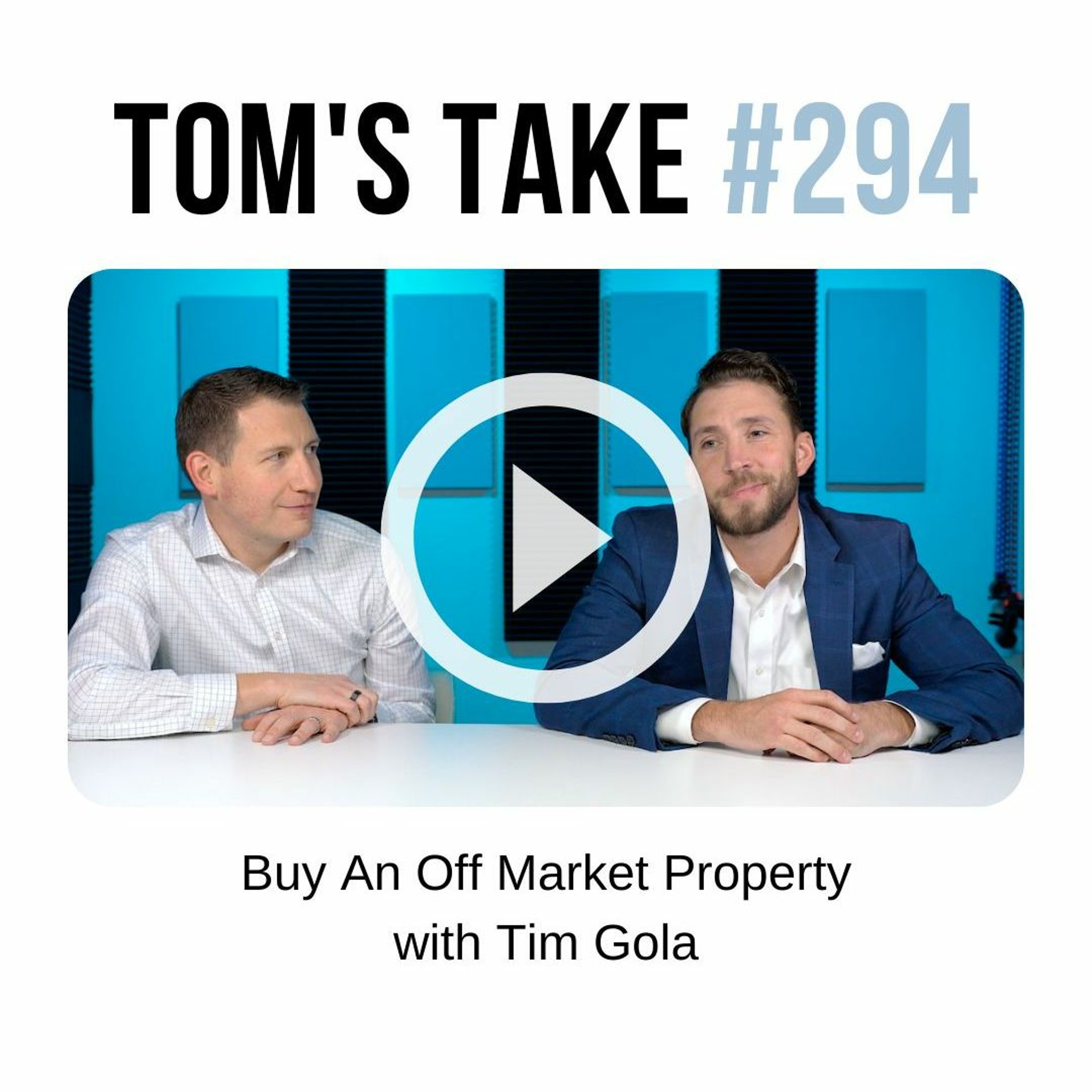 Off Market Properties with Tim Gola - Tom's Take 294 episode artwork