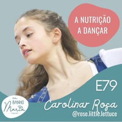 E79: A Nutrição a dançar, com Carolina Rosa