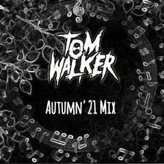 Tom Walker - Autumn'21 Mix