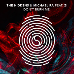 The HIDD3NS & Michael Ra feat. Zi - Don't Burn Me