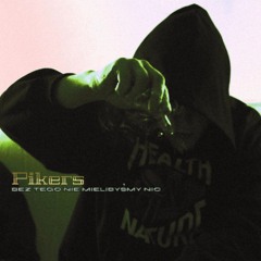 Pikers - Bez tego nie mielibyśmy nic
