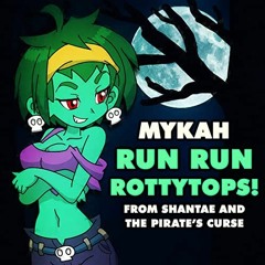 Run Run Rottytops! Mykah remix