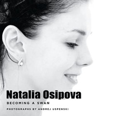 [GET] KINDLE 📙 Natalia Osipova: Becoming a Swan by  Andrej Uspenski [KINDLE PDF EBOO