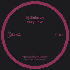 PREMIERE: Dj Siniestro - Sexy Raw [Yesenia]