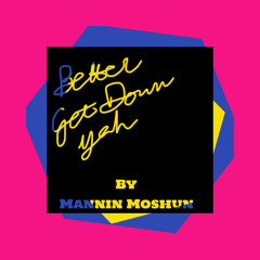 Better Get Down Yah bass extra by Mannin Moshun