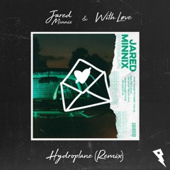 Jared Minnix & With Løve - Hydroplane (Remix)