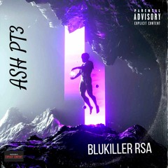 Blukiller Rsa - Ash Reverse (pt3)Prod by Blukiller Rsa & Luxray.mp3
