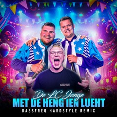 De LC Jonge- Met De Heng Ien Lueht (BASSFREQ Hardstyle Remix)