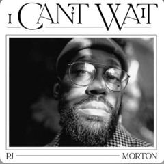 PJ Morton - I Can’t wait