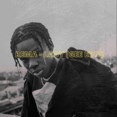 REMA - LADY (GEE EDIT)