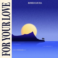 PREMIERE: Romeo Louisa - For Your Love