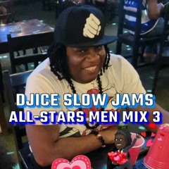DJICE SLOW JAMS ALL STARS MEN MIX 3