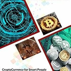 ✔️ Read Bitcoin and Blockchain for Smart People Part 1: What is CyrptoCurrency? (Bitcoin for Sma