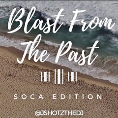 BLAST FROM THE PAST (SOCA EDITION)