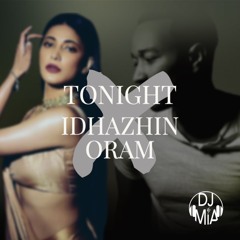 Tonight X Idhazhin Oram