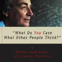 GET [EPUB KINDLE PDF EBOOK] "What Do You Care What Other People Think?": Further Adve