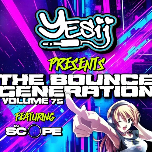 Yes ii presents The Bounce Generation vol 75 feat Dj Scope 💥💥💥💥