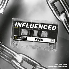 Influenced Podcast TAPE009 | VSSR