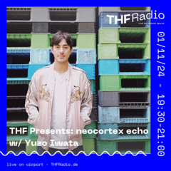 THF Presents: neocortex echo w/ Yuzo Iwata // 01.11.24