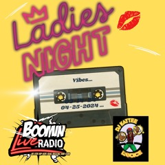 BoominLiveRadio - Ladies Night - 4-25-24