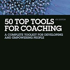 [READ] EPUB 📗 50 Top Tools for Coaching: A Complete Toolkit for Developing and Empow