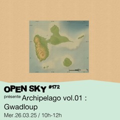 Open Sky #172 - Switch Groove présente Archipelago vol.01 : Gwadloup - 26/03/25