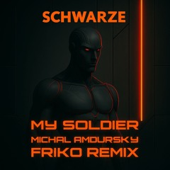 MY SOLDIER - Michal Amdursky - FRIKO REMIX - Schwarze
