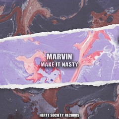 Marvin - Make It Nasty