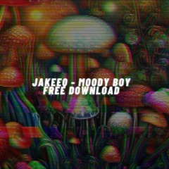 JAKEEQ - MOODY BOY [FREE DOWNLOAD]